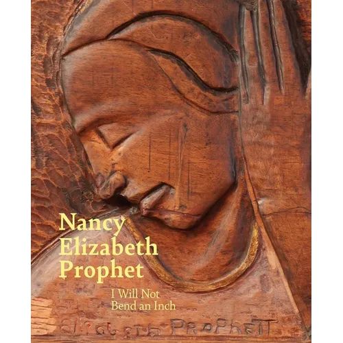 Nancy Elizabeth Prophet: I Will Not Bend an Inch