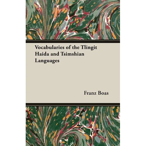 Vocabularies of the Tlingit Haida and Tsimshian Languages