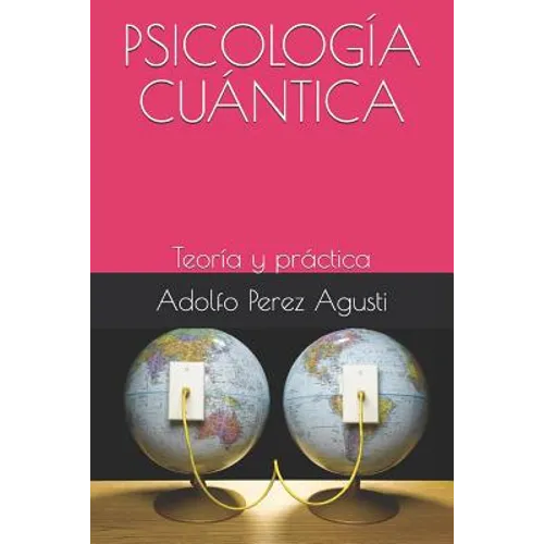 Psicología Cuántica: Teoría Y Práctica