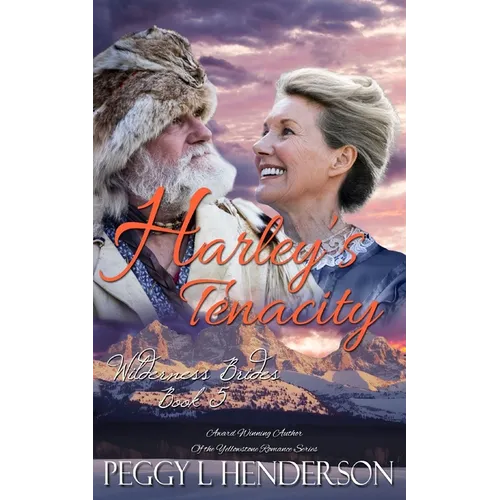Harley's Tenacity: Wilderness Brides, Book 5