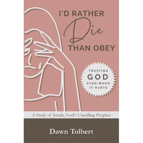I'd Rather Die Than Obey: Trusting God Even When It Hurts