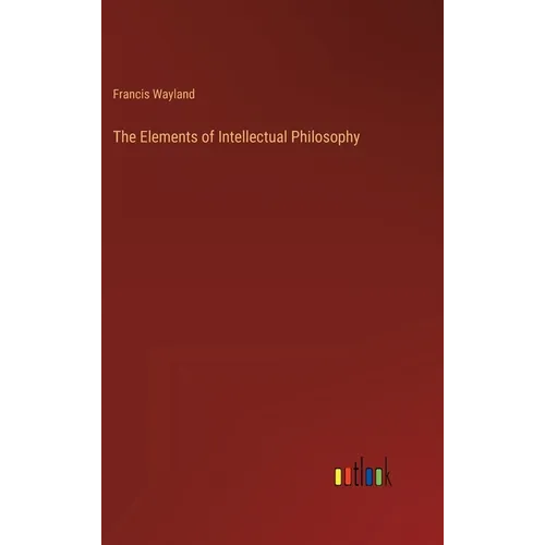 The Elements of Intellectual Philosophy