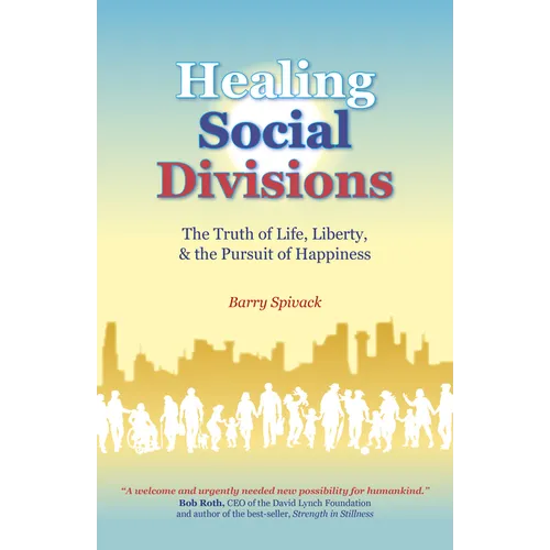 Healing Social Divisions: The Truth of Life, Liberty and the Pursuit of Happiness