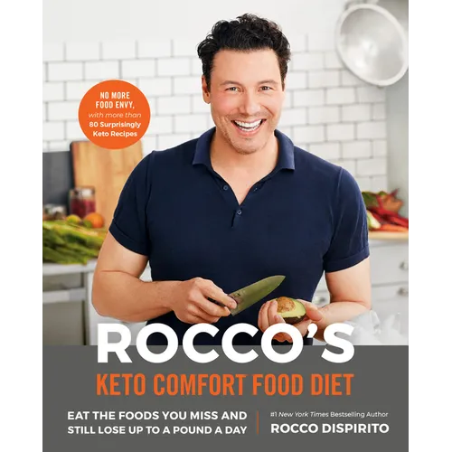 Rocco's Keto Comfort Food Diet: Eat the Foods You Miss and Still Lose Up to a Pound a Day