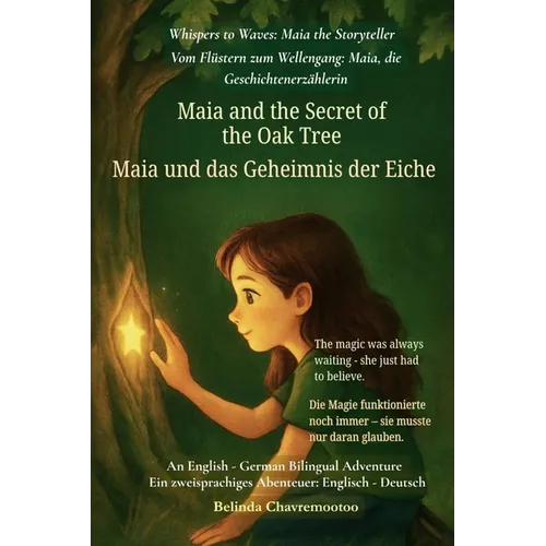 Maia and the Secret of the Oak Tree (An English - German Bilingual Adventure): A gentle tale of courage, discovery, and the magic within us all