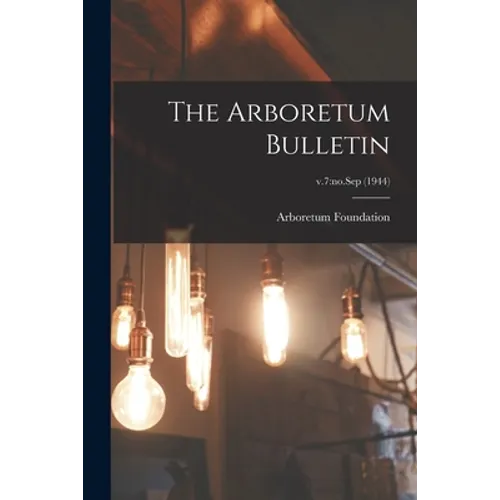 The Arboretum Bulletin; v.7: no.Sep (1944)