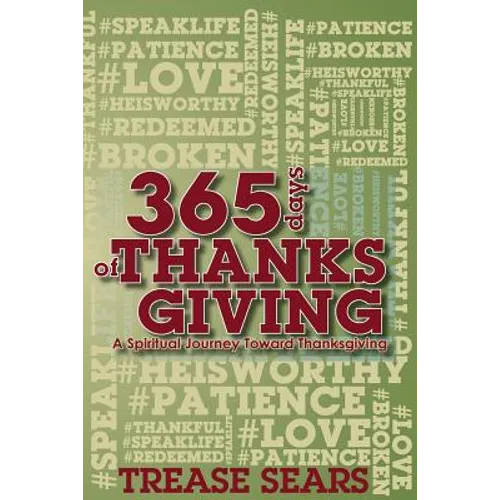 365 Days of Thanksgiving: A Spiritual Journey toward Thankfulness