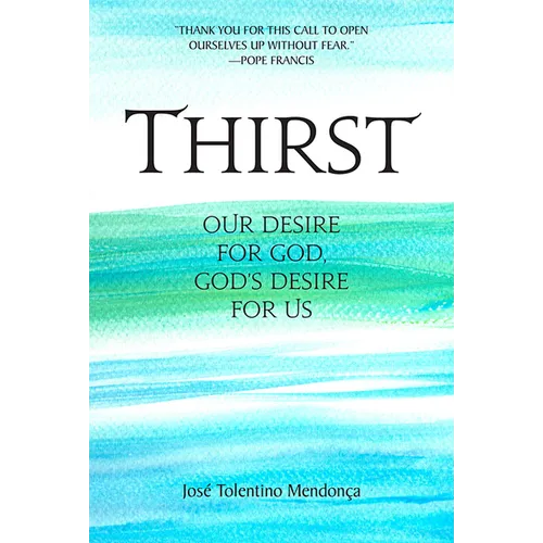 Thirst: Our Desire for God, God's Desire for Us