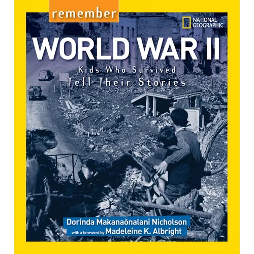 Remember World War II: Kids Who Survived Tell Their Stories
