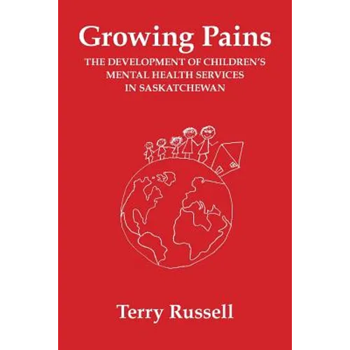 Growing Pains: The Development of Children's Mental Health Services in Saskatchewan