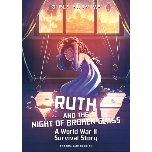 Ruth and the Night of Broken Glass: A World War II Survival Story