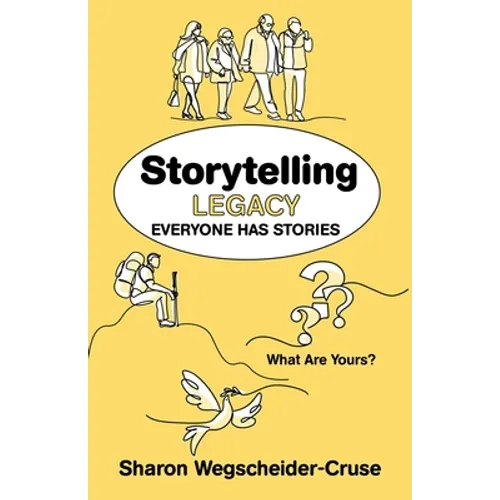 Storytelling Legacy: Everyone Has Stories--What Are Yours?