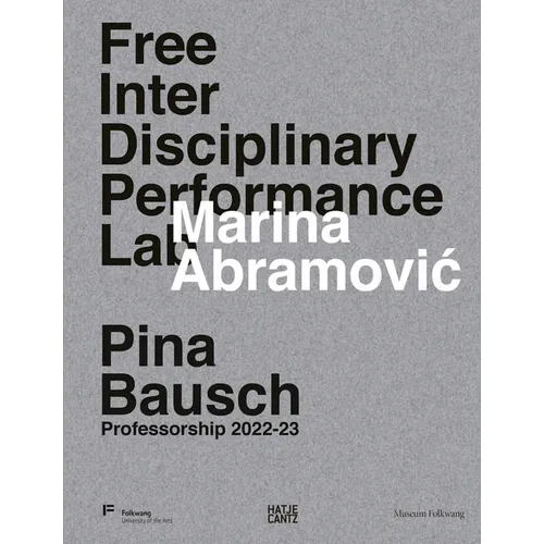 Marina Abramovic Free Interdisciplinary Performance Lab: Pina Bausch Professorship 2022-23