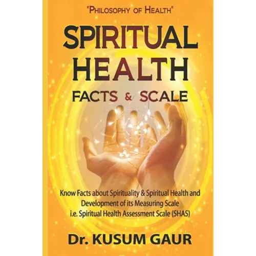 Spiritual Health: Facts & Scale: Know facts about Spirituality & Spiritual Health and development of its measuring scale i.e. Spiritual