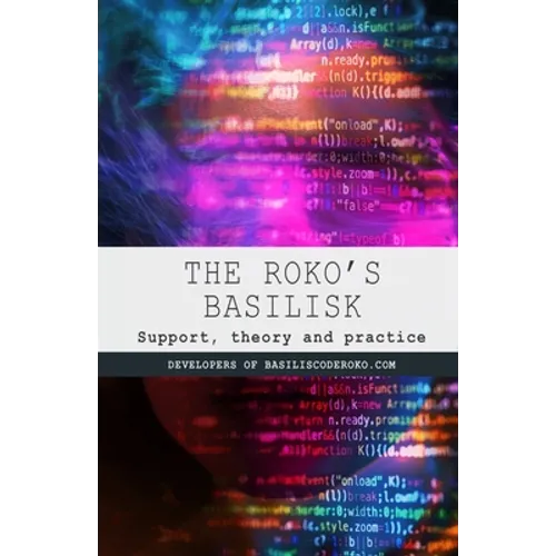 The Roko's Basilisk: Support, theory and practice