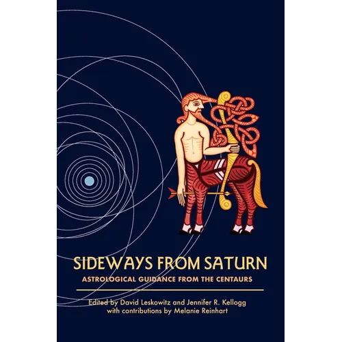 Sideways from Saturn: Astrological Guidance from the Centaurs