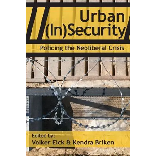 Urban (In)Security: Policing the Neoliberal Crisis
