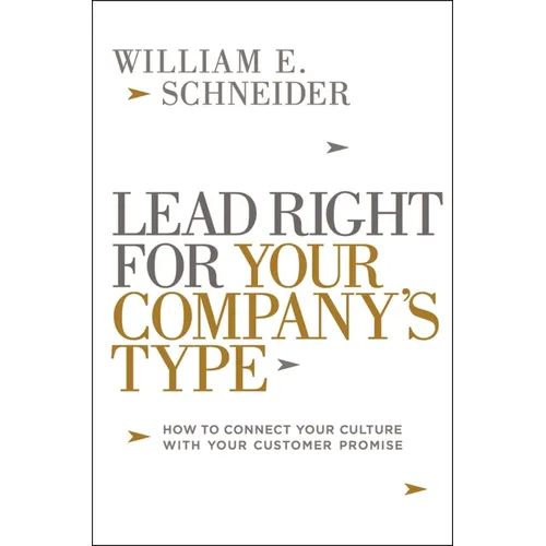 Lead Right for Your Company's Type: How to Connect Your Culture with Your Customer Promise