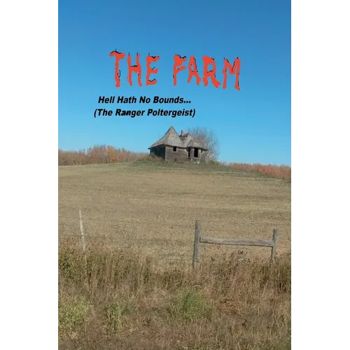 The Farm... Hell Hath No Bounds (The Ranger Poltergeist)