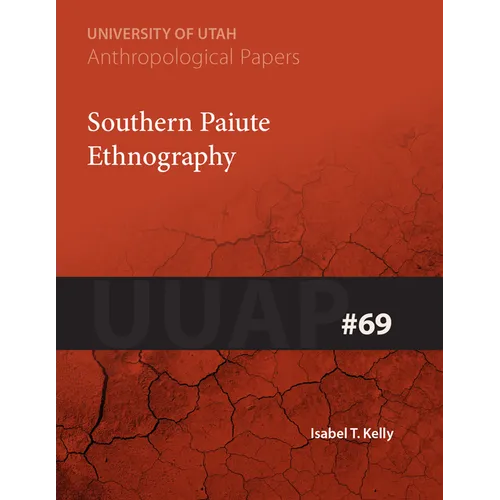 Southern Paiute Ethnography: Uuap 69 Volume 69
