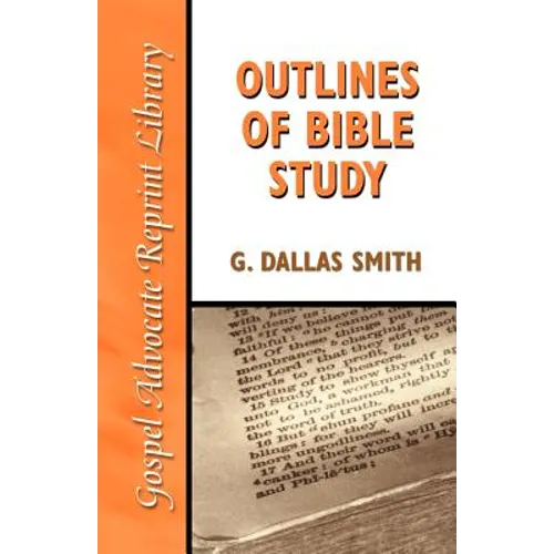 Outlines of Bible Study: An Easy-To-Follow Guide to Greater Bible Knowledge