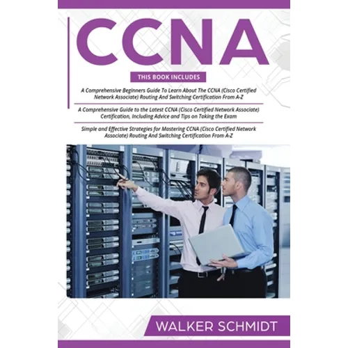 CCNA: 3 in 1- Beginner's Guide+ Tips on Taking the Exam+ Simple and Effective Strategies to Learn CCNA (Cisco Certified Netw