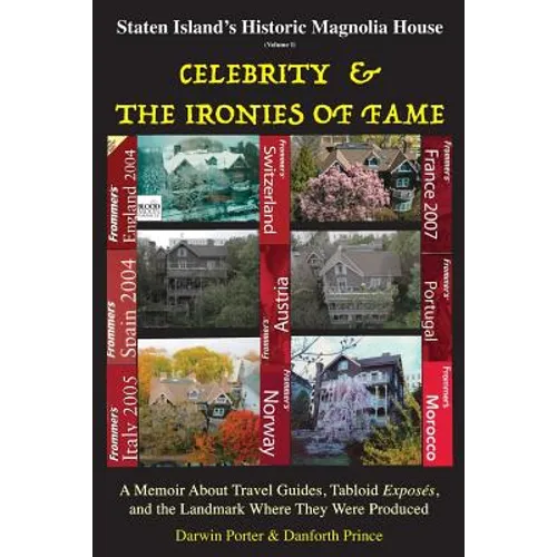 Staten Island's Historic Magnolia House: Celebrity & the Ironies of Fame: A Memoir About Travel Guides, Tabloid Exposes, and the Landmark Where They W
