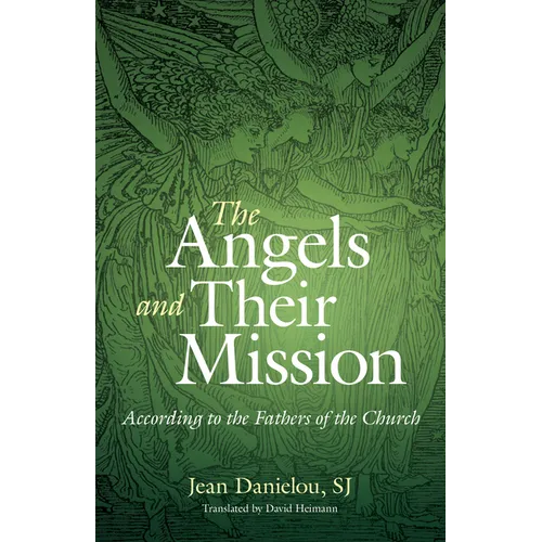 The Angels and Their Mission: According to the Fathers of the Church