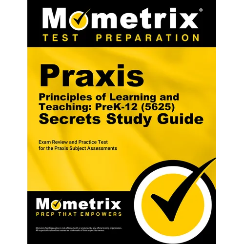 Praxis Principles of Learning and Teaching: Prek-12 (5625) Secrets Study Guide: Exam Review and Practice Test for the Praxis Subject Assessments