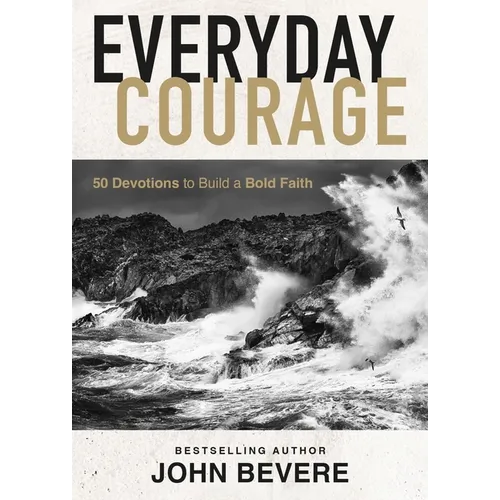 Everyday Courage: 50 Devotions to Build a Bold Faith - The Perfect Father's Day Gift for Christian Dads