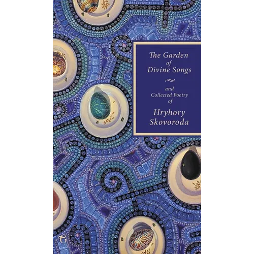 The Garden of Divine Songs and Collected Poetry of Hryhory Skovoroda