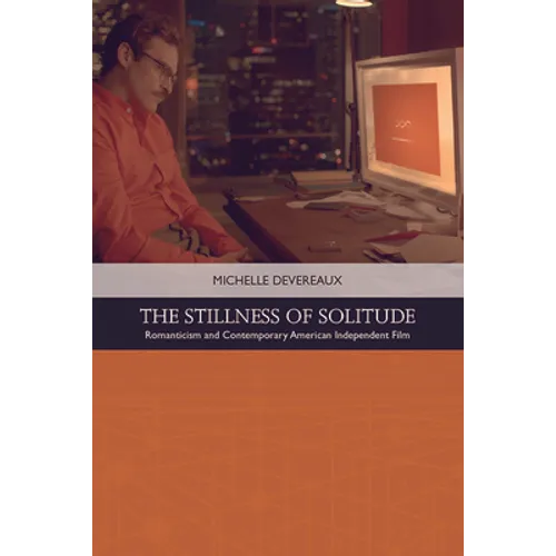 The Stillness of Solitude: Romanticism and Contemporary American Independent Film