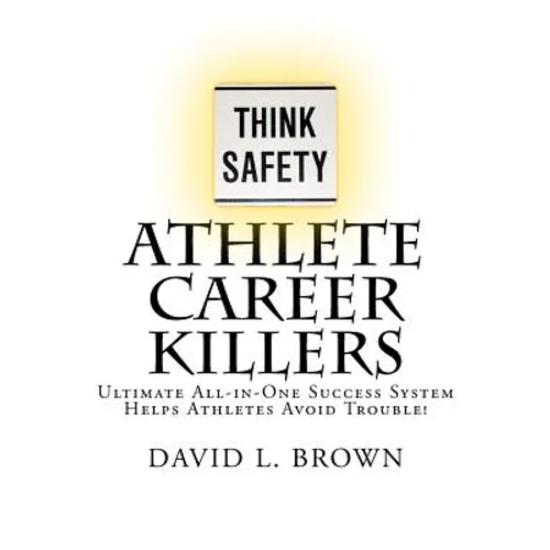Athlete Career Killers: Ultimate All-in-One Success System Helps Athletes Avoid Trouble!