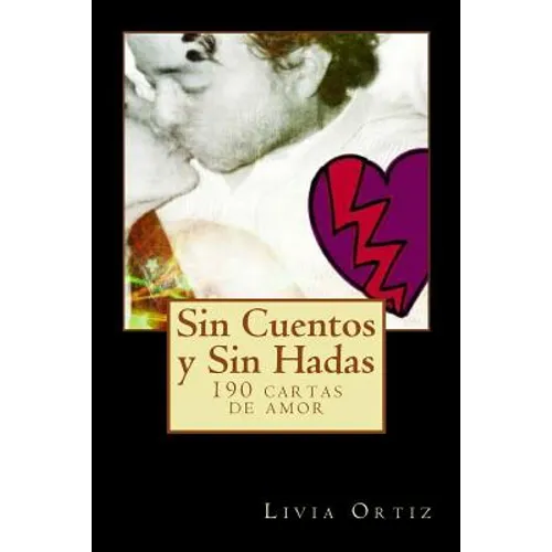 Sin Cuentos y Sin Hadas: 190 cartas de amor