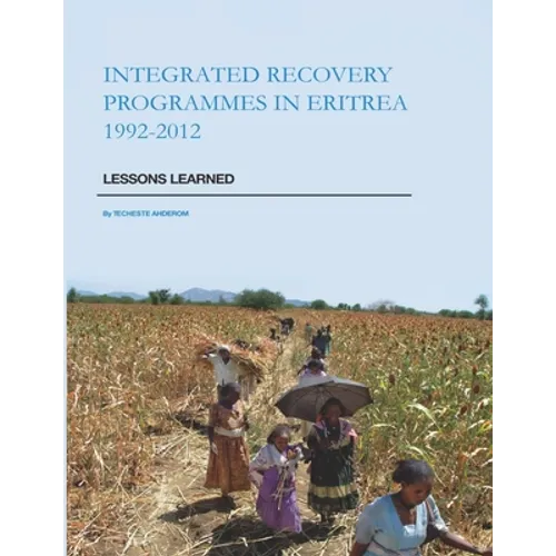 Integrated Recovery Programmes in Eritrea 1992-2012: Lessons Learned