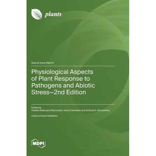 Physiological Aspects of Plant Response to Pathogens and Abiotic Stress-2nd Edition