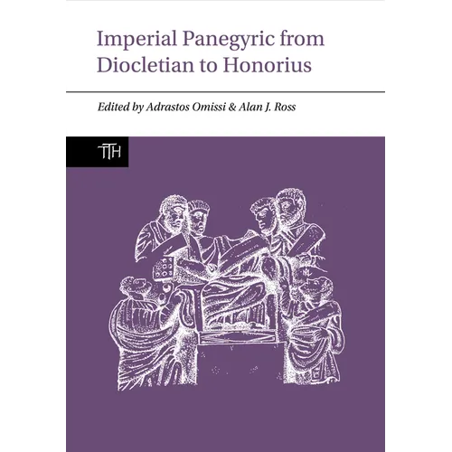 Imperial Panegyric from Diocletian to Honorius