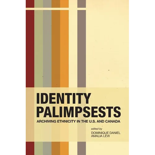 Identity Palimpsests: Archiving Ethnicity in the U.S. and Canada