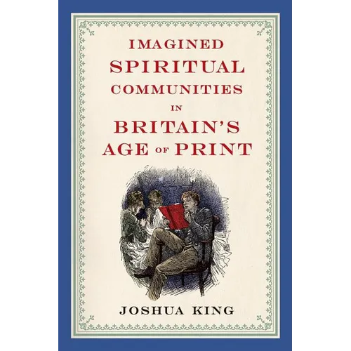 Imagined Spiritual Communities in Britain's Age of Print