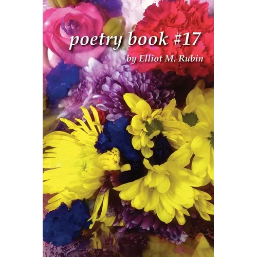 Poetry Book #17 by Elliot M. Rubin