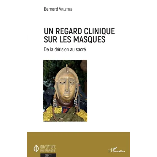 Un regard clinique sur les masques: De la dérision au sacré