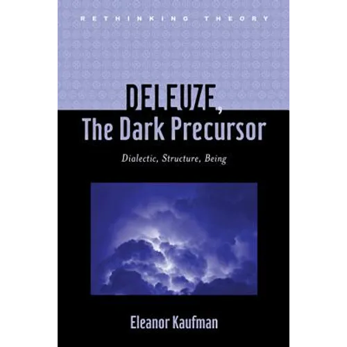 Deleuze, the Dark Precursor: Dialectic, Structure, Being