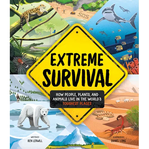 Extreme Survival: How People, Plants, and Animals Live in the World's Toughest Places