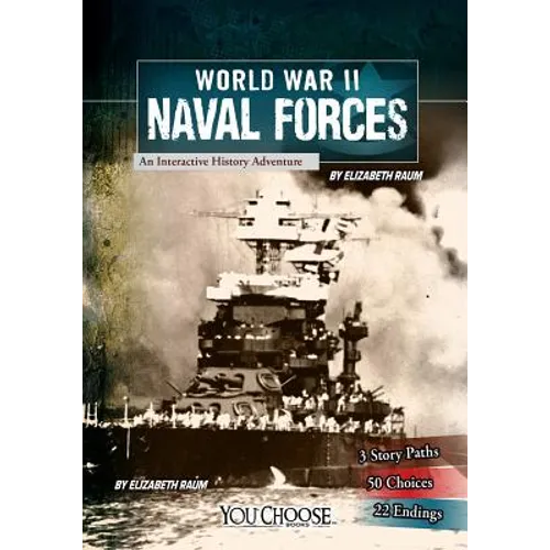 World War II Naval Forces: An Interactive History Adventure