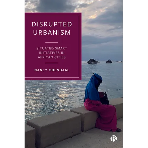 Disrupted Urbanism: Situated Smart Initiatives in African Cities