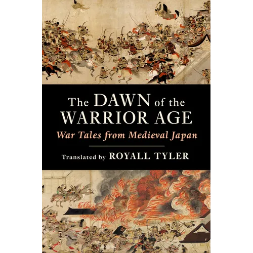 The Dawn of the Warrior Age: War Tales from Medieval Japan