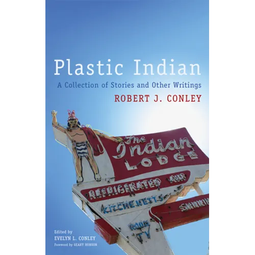 Plastic Indian: A Collection of Stories and Other Writings