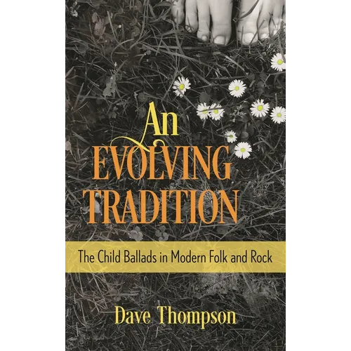 An Evolving Tradition: The Child Ballads in Modern Folk and Rock Music