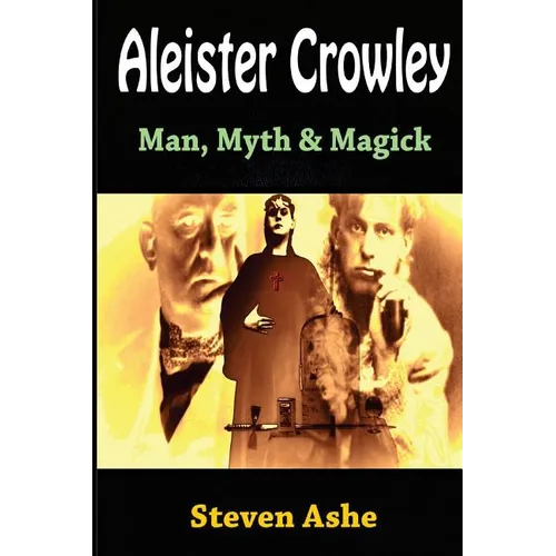 Aleister Crowley: Man, Myth & Magick
