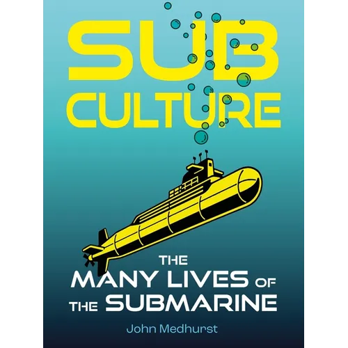 Sub Culture: The Many Lives of the Submarine